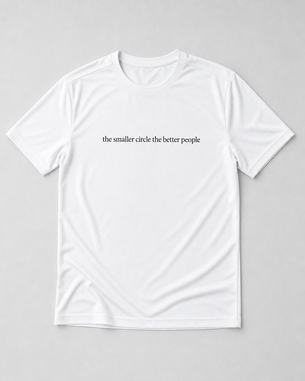 White t-shirt with the quote Performance Tee — The Smaller Circle
